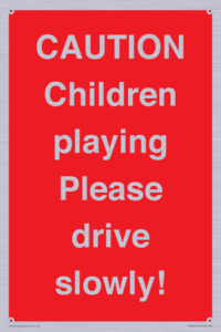 CAUTION Children playing Please drive slowly!